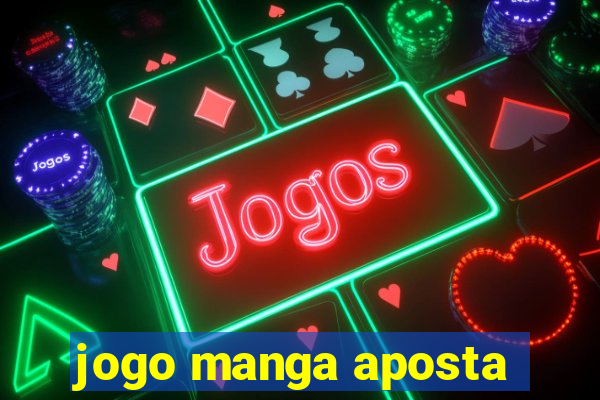 jogo manga aposta